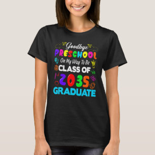 Goodbye Preschool Class Of 2035 Grad Hello Kinderg T-Shirt