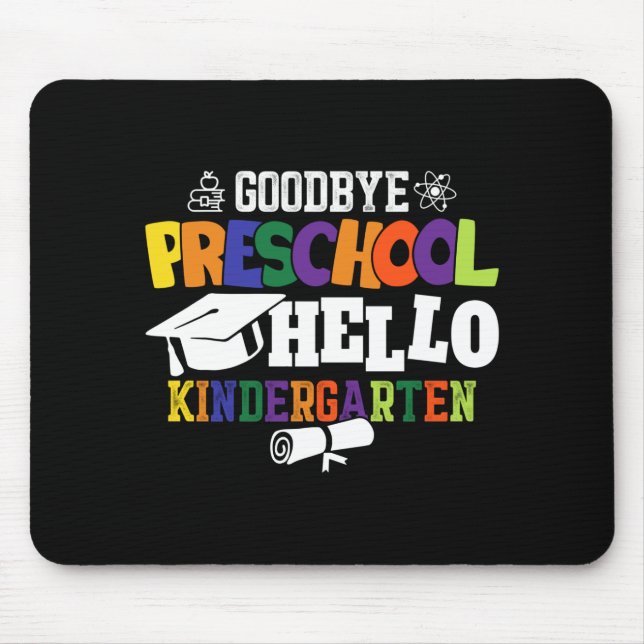 Goodbye Preschool Hello Kindergarten PreK Mouse Pad (Front)