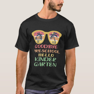 GOODBYE PRESCHOOL HELLO KINDERGARTEN Teacher Stude T-Shirt