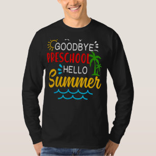 Goodbye Preschool Hello Summer Graduate Apparel T-Shirt