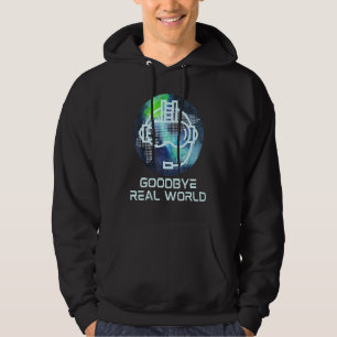 Goodbye Real World Virtual Reality Vr Ar Gamer Wor Hoodie