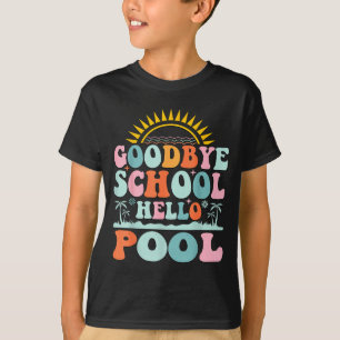 Goodbye School Hello Pool Funny Summer Last Day Of T-Shirt