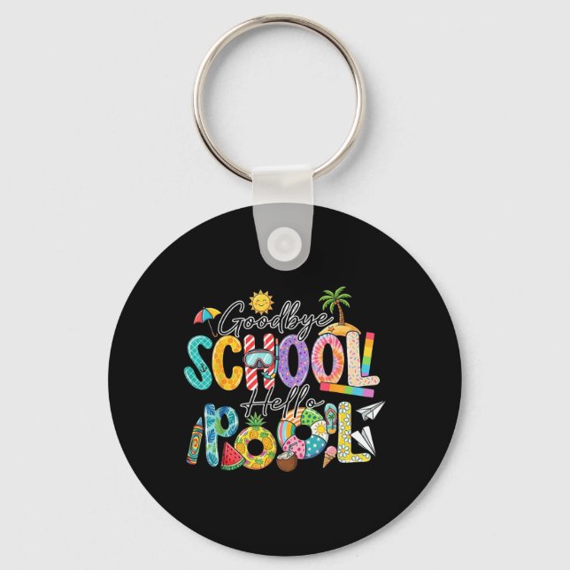 Goodbye School Hello Pool Funny Summer Vacation Key Ring (Front)