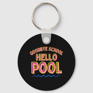 Goodbye School Hello Pool Girls Last Day of School Key Ring
