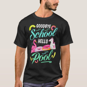 Goodbye School Hello Pool Happy Last Day Summer Te T-Shirt