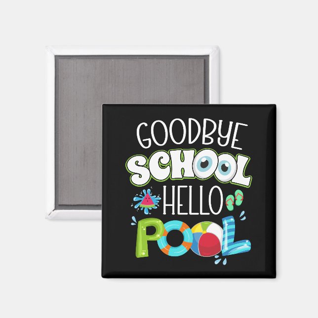 GoodBye School Hello Pool Last Day Of School Funny Magnet (Front/Back)