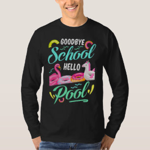 Goodbye School Hello Pool Last Day School Teacher T-Shirt