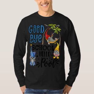 Goodbye School Hello Pool Last Day School Teacher T-Shirt