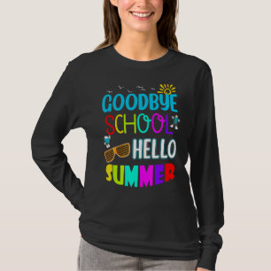 Goodbye School Hello Summer For Teachers & Student T-Shirt