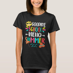 Goodbye School Hello Summer Last Day of School Tea T-Shirt