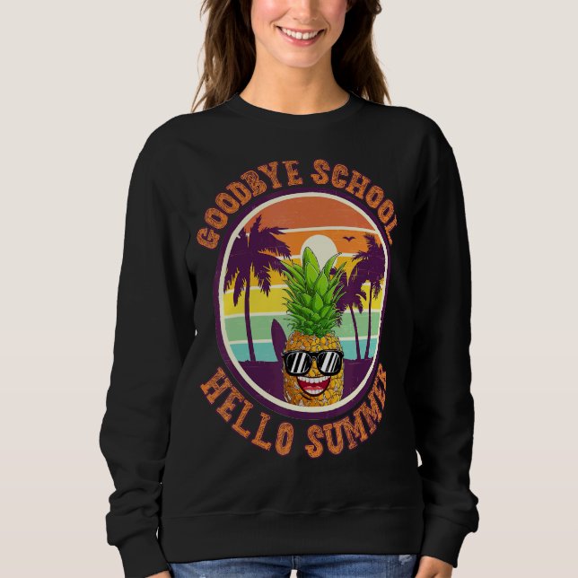 Goodbye School Hello Summer Pineapple Wearing Sung Sweatshirt (Front)