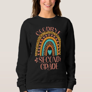 Goodbye Second Grade 2nd Grade Teacher Last Day Of Sweatshirt