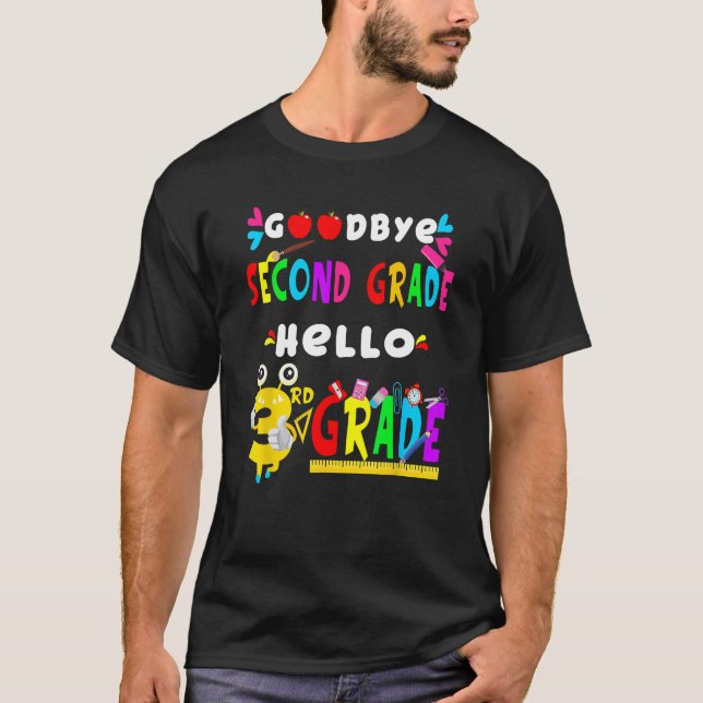 Goodbye Second Grade Hello 3rd Grade  Back To Scho T-Shirt (Front)
