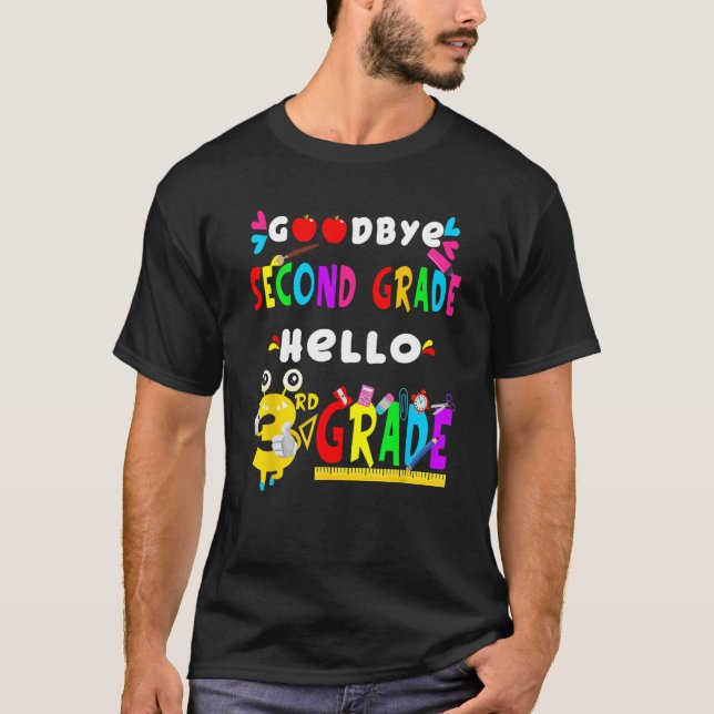 Goodbye Second Grade Hello 3rd Grade  Back To Scho T-Shirt (Front)