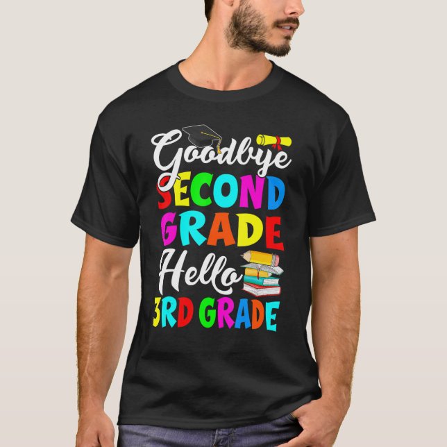 Goodbye Second Grade Hello 3rd Grade Back To Schoo T-Shirt (Front)
