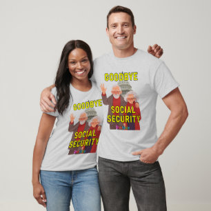 Goodbye Social Security T-Shirt