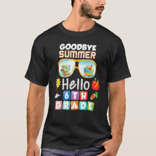 Goodbye Summer Hello 6th Grade Sixth Back To Schoo T-Shirt