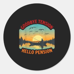 Goodbye Tension Hello Pension Boat Fishing Fisher Classic Round Sticker