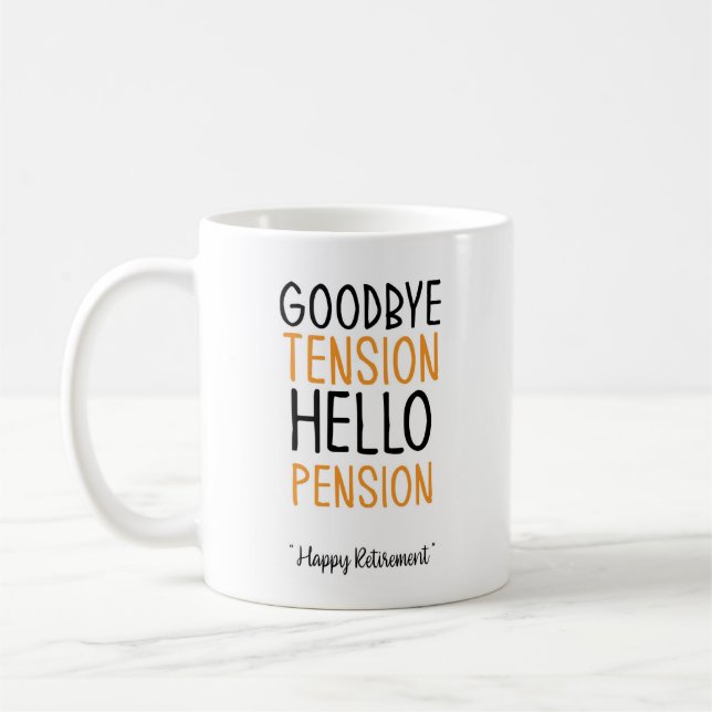Goodbye tension hello pension Fun Gifts mug (Left)