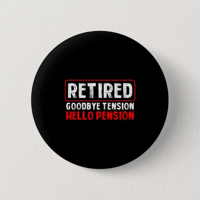 Goodbye Tension Hello Pension Funny Retirement 202 6 Cm Round Badge (Front)