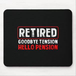 Goodbye Tension Hello Pension Funny Retirement 202 Mouse Pad