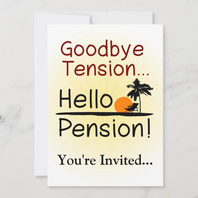 Goodbye Tension, Hello Pension Funny Retirement Invitation (Front)