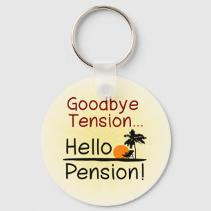 Goodbye Tension, Hello Pension Funny Retirement Key Ring