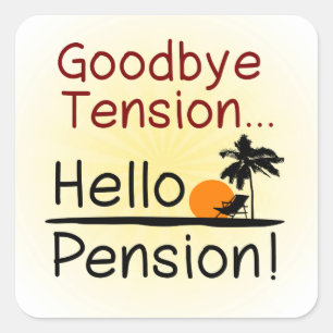 Goodbye Tension, Hello Pension Funny Retirement Square Sticker