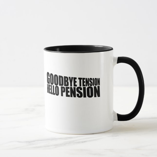 Goodbye tension hello pension mug (Right)