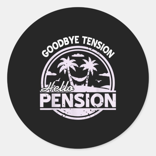 Goodbye Tension Hello Pension Relax Time Mood  Classic Round Sticker (Front)