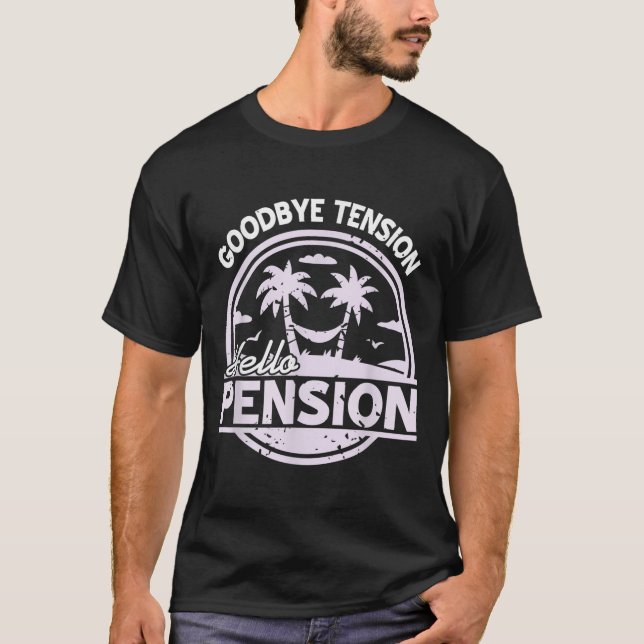 Goodbye Tension Hello Pension Relax Time Mood  T-Shirt (Front)