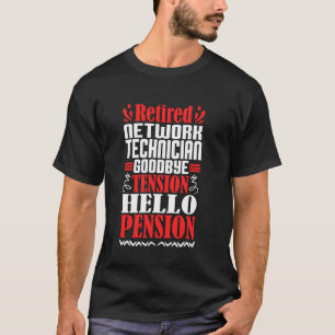 Goodbye Tension Hello Pension Retired Network Tech T-Shirt