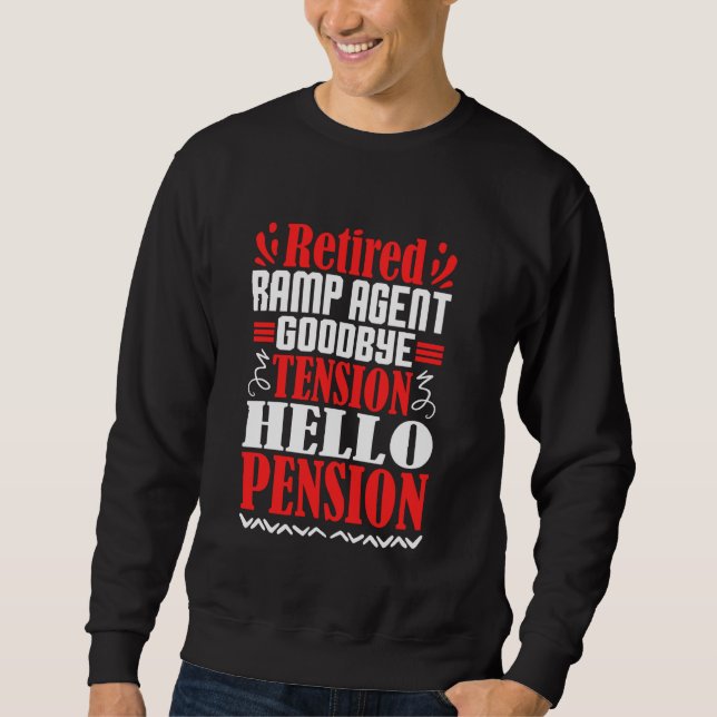 Goodbye Tension Hello Pension Retired Ramp Agent Sweatshirt (Front)