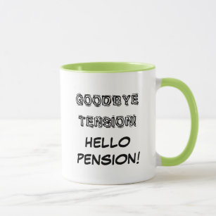Goodbye tension hello pension retirement mug