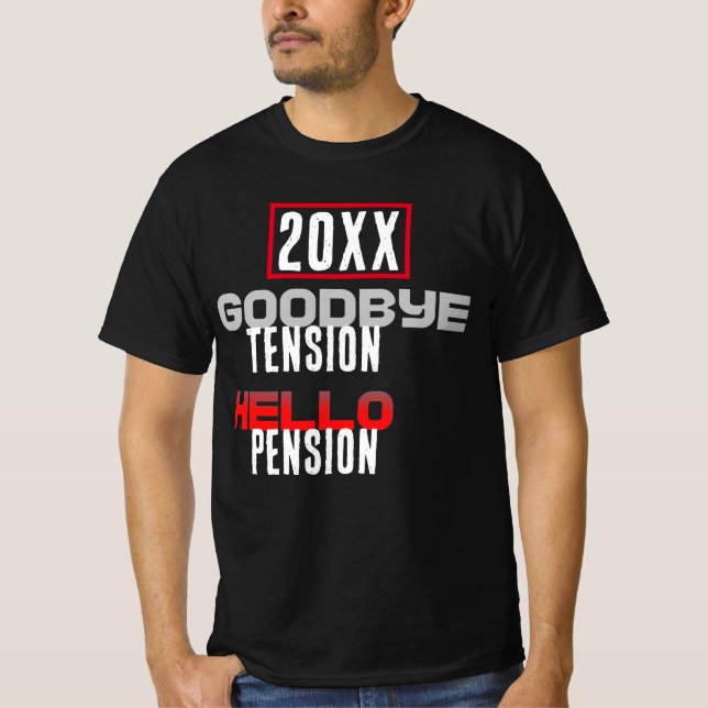 Goodbye Tension Hello Pension Retirement Party T-Shirt (Front)