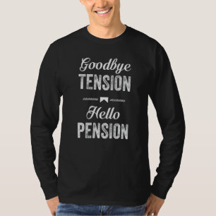 Goodbye Tension Hello Pension  Retirement Party T-Shirt