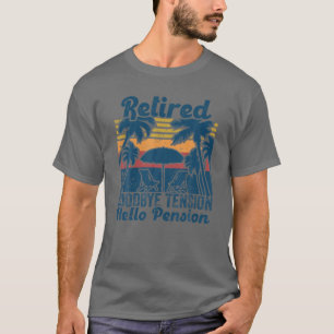 Goodbye Tension Hello Pension Retirement Retired 2 T-Shirt