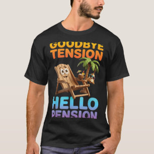 Goodbye Tension Hello Pension Summer Vacation T-Shirt