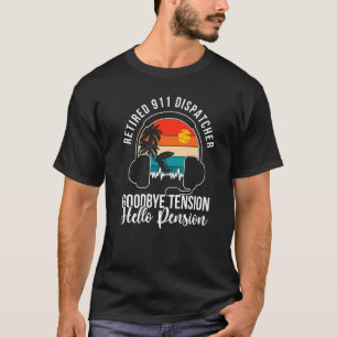 Goodbye Tension Retired 911 Dispatcher Retirement  T-Shirt