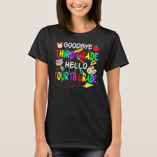 Goodbye Third Grade Hello 4th Grade Back To School T-Shirt (Front)