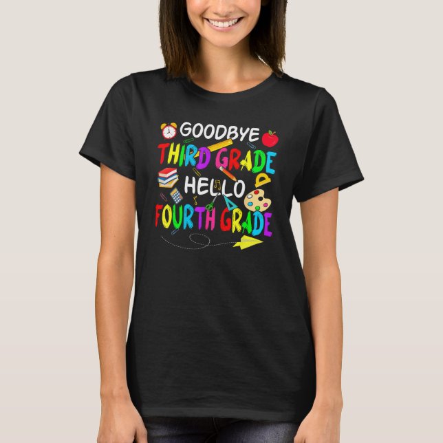 Goodbye Third Grade Hello 4th Grade First Day Back T-Shirt (Front)
