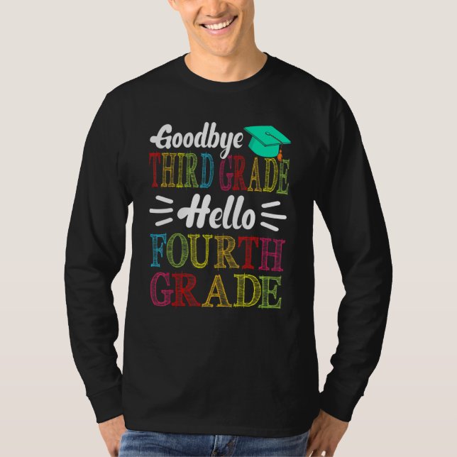 Goodbye Third Grade Hello Fourth Grade Last Day Of T-Shirt (Front)