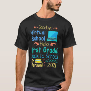 Goodbye Virtual School Hello First Grade Back To S T-Shirt