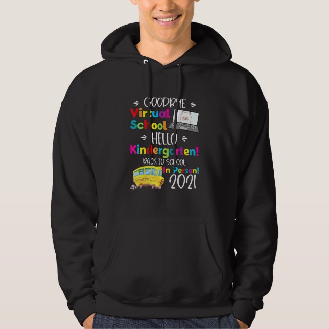 Goodbye Virtual School Hello Kindergarten Grade Hoodie (Front)