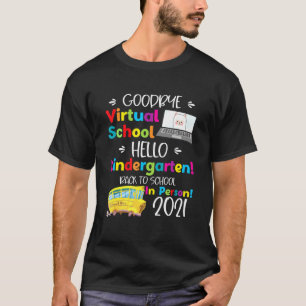 Goodbye Virtual School Hello Kindergarten Grade T-Shirt