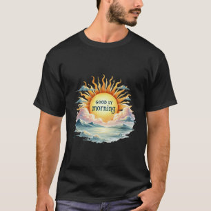 goodly morning with sun T-Shirt