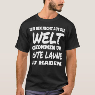 GoodMood Bad Mood Morning Grouches German Saying   T-Shirt