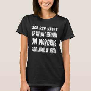 GoodMood Bad Mood Morning Grouches German Saying   T-Shirt