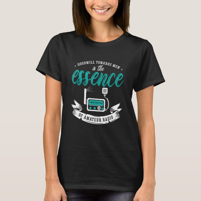 Goodwill Towards Men Is Amateur Radio Operators Ha T-Shirt (Front)
