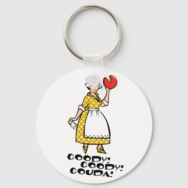 Goody! Goody! Gouda! Key Ring (Front)